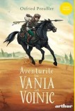 Cumpara ieftin Aventurile lui Vania cel voinic/Otfried Preussler