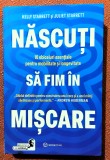 Nascuti sa fim in miscare. 10 obiceiuri esentiale pentru mobilitate si longevitate. Editura Bookzone, 2024 - Kelly si Juliet Starrett