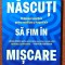Nascuti sa fim in miscare. 10 obiceiuri esentiale pentru mobilitate si longevitate. Editura Bookzone, 2024 - Kelly si Juliet Starrett
