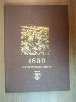 1850 CLUJUL ISTORICO - ARTISTIC de STEFAN PASCU , VIORICA MARICA , MIRCEA TOCA , RUDOLF WAGNER , 1974 foto