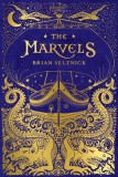 Cartea The Marvels, Autor Brian Selznick, Carti in limba Engleza
