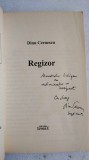 REGIZOR- DINU CERNESCU CU DEDICATIE SI SEMNATURA PENTRU RADU BELIGAN-2009 X3.