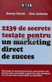 2239 de secrete pentru un marketing direct de succes - Denny Hatch - 2007