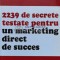 2239 de secrete pentru un marketing direct de succes - 2007 - Denny Hatch (V170)