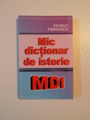 MIC DICTIONAR DE ISTORIE de PETRUT PARVESCU , 2009 foto