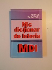 MIC DICTIONAR DE ISTORIE de PETRUT PARVESCU , 2009