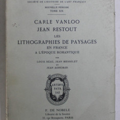 CARLE VANLOO , JEAN RESTOUT LES LITHOGRAPHIES DE PAYSAGES EN FRANCE A L' EPOQUE ROMANTIQUE par LOUIS REAU , JEAN MESSELET , JEAN ADHEMAR , 1976