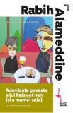 Adevarata poveste a lui Raja cel naiv (si a mamei sale) - Rabih Alameddine