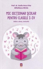 Mic Dictionar Scolar Pentru Clasele 1-4 - Vasile Anca Irina, Mihailescu Mirela