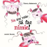 Cumpara ieftin Nu am voie sa fac nimic!/Thierry Robberecht