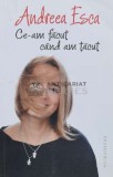 Cumpara ieftin Ce-am facut cand am tacut - Andreea Esca (U26)