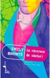 La rascruce de vanturi - Emily Bronte