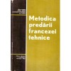 Colectiv - Metodica predarii francezei tehnice - 136381