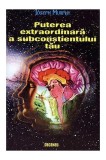 Puterea extraordinară a subconștientului tău - Paperback brosat - Dr. Joseph Murphy - Deceneu
