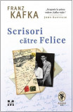 Scrisori catre Felice &ndash; Franz Kafka