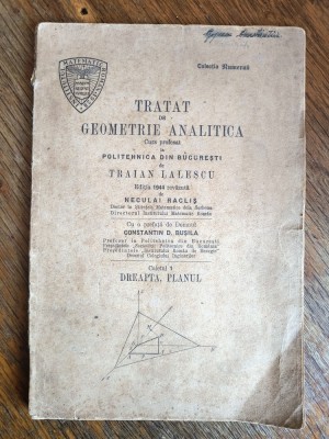 Tratat de Geometrie Analitica, Dreapta, Planul - Traian Lalescu, 1944 / R1S foto