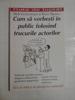 Cum sa vorbesti in public folosind trucurile actorilor - Deb Gottesman si Buzz Mauro foto