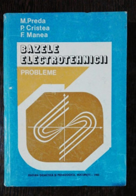 BAZELE ELECTROTEHNICII -M .PREDA / P. CRISTEA / F.MANEA foto