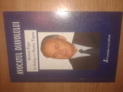 Avocatul diavolului - Marian Popa in dialog cu Marius Tupan (Fundatia Luceafarul, 2003) foto