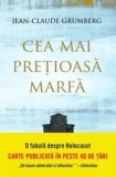 Cumpara ieftin Cea mai pretioasa marfa. O fabula despre Holocaust/Jean-Claude Grumberg