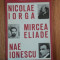 NICOLAE IORGA,MIRCEA ELIADE,NAE IONESCU de VALERIU RAPEANU,1993