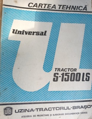 CARTEA TEHNICA UNIVERSAL TRACTOR S 1500 LS foto