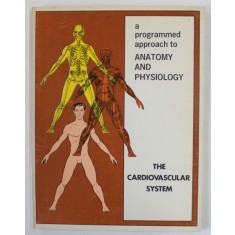 THE CARDIOVASCULAR SYSTEM , A PROGRAMMED APPROACH TO ANATOMY AND PHYSIOLOGY , 1970