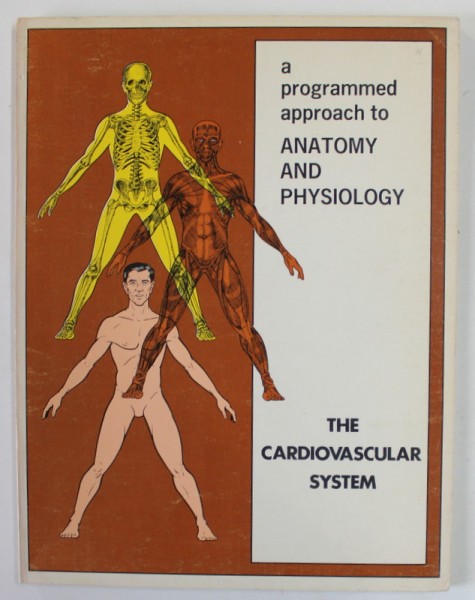 THE CARDIOVASCULAR SYSTEM , A PROGRAMMED APPROACH TO ANATOMY AND PHYSIOLOGY , 1970