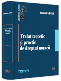 Tratat teoretic și practic de dreptul muncii - Hardcover - Universul Juridic