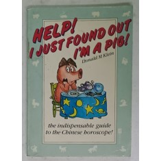 HELP ! I JUST FOUND OUT I &#039;M A PIG ! by DONALD M. KLEIN , THE GUIDE TO THE CHINESE HOROSCOPE , 1986