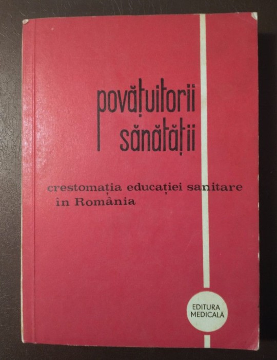 Povățuitorii sănătății: crestomația educației sanitare &icirc;n Rom&acirc;nia (1976)