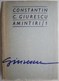 Cumpara ieftin Amintiri/1 - Constantin C. Giurescu - Biografii, Carte