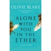 Alone With You in the Ether - Olivie Blake