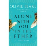Alone With You in the Ether - Olivie Blake