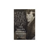 One More Good Flight: The Amelia Earhart Tragedy