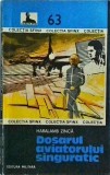 Dosarul aviatorului singuratic - Haralamb Zinca, Editura Militara, Colectia Sfinx, 1983, dimensiuni 13 x 20 cm, stare buna