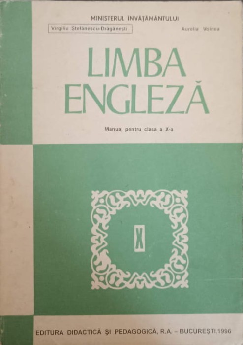 LIMBA ENGLEZA. MANUAL PENTRU CLASA A X-A-VIRGILIU STEFANESCU-DRAGANESTI, AURELIA VOINEA-242310