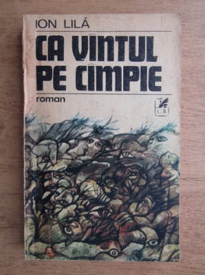 Ion Lila - Ca v&amp;icirc;ntul pe c&amp;icirc;mpie foto