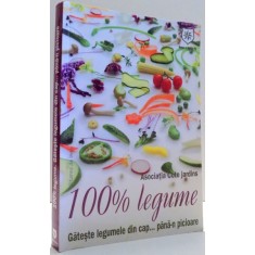 100% LEGUME, GATESTE LEGUMELE DIN CAP... PANA-N PICIOARE de DANIEL VOICEA , 2014 *PREZINTA HALOURI DE APA