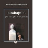 Limbajul C prin teste grila de programare - Laviniu Aurelian Badulescu