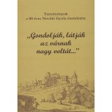 Gondolj&aacute;k, l&aacute;tj&aacute;k az v&aacute;rnak nagy volt&aacute;t... - Kov&aacute;cs Gy&ouml;ngyi
