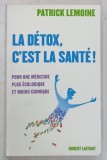 LA DETOX , C &#039;EST LA SANTE ! par PATRICK LEMOINE , 2008