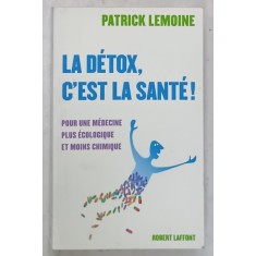 LA DETOX , C &#039;EST LA SANTE ! par PATRICK LEMOINE , 2008