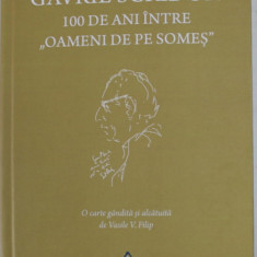 GAVRIL SCRIDON , 100 DE ANI INTRE '' OAMENI DE PE SOMES '' , de VASILE V. FILIP , 2022