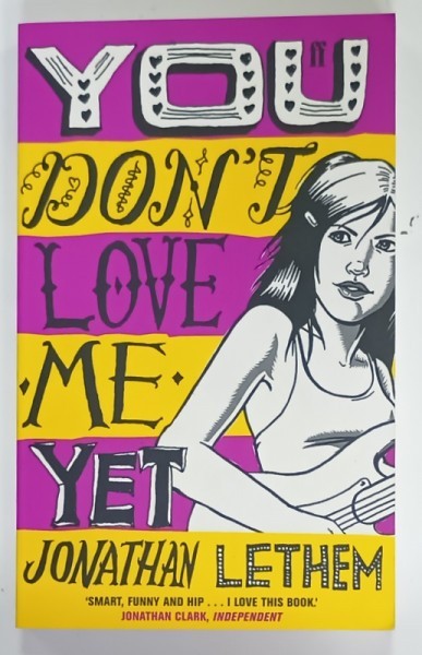 YOU DON&#039;T LOVE ME YET by JONATHAN LETHEM , 2007