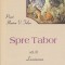 AS - PREOT ILARION V. FELEA - SPRE TABOR: LUMINAREA, VOL.III