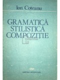 Ion Coteanu - Gramatica, stilistica, compozitie (Editia: 1990)