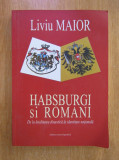 Liviu Maior - Habsburgi si romani. De la loialitatea dinastica la identitate...