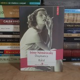 IRENE NEMIROVSKY - DUSMANCA * BALUL , POLIROM , 2015 *