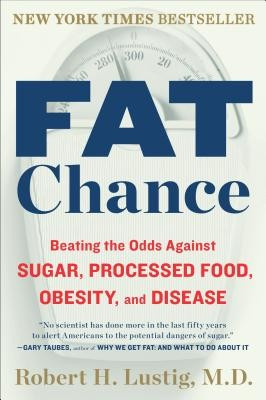 Fat Chance: Beating the Odds Against Sugar, Processed Food, Obesity, and Disease foto